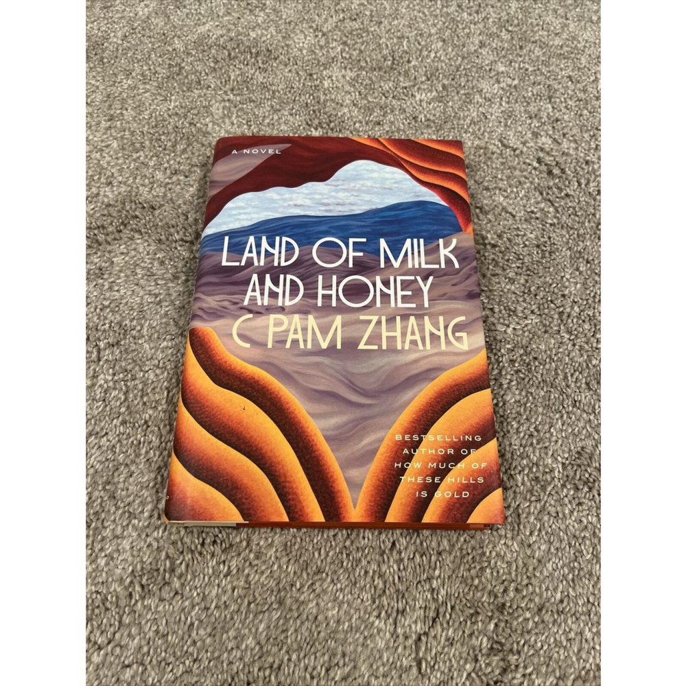 Land of Milk and Honey: A Novel - Hardcover, by Zhang C Pam -